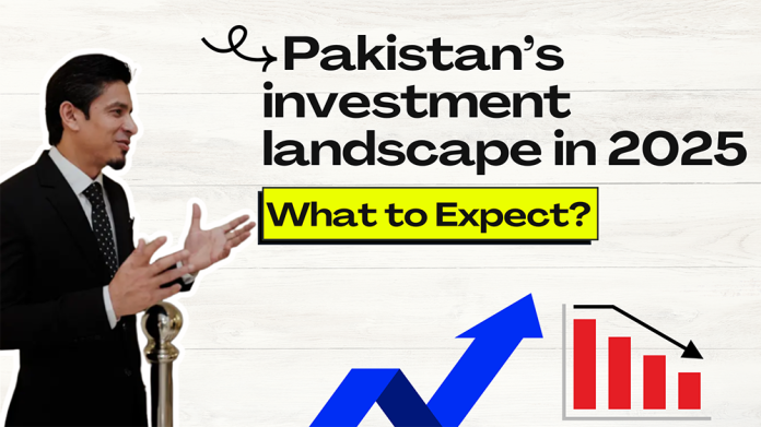 Pakistan’s investment landscape in 2025: What to Expect?